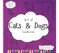 A-Z Of Cats & Dogs Colouring Book: Education Colouring Pages with Cats & Dogs and Fun Facts for Children Ages 3-12