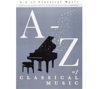 A - Z OF CLASSICAL MUSIC - EASY PIANO