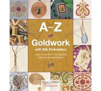 A-Z of Goldwork With Silk Embroidery