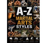 A-Z of Martial Arts Styles: Limited Edition