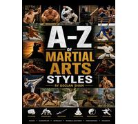 A-Z of Martial Arts Styles: Limited Edition
