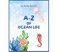 A-Z of the Ocean: Discover Marine Life from Anemone to Zooplankton