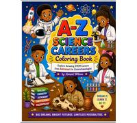 A-Z Science Careers Coloring Book: Explore Amazing STEM Careers from Astronaut to Zooarcheologist