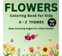 A - Z Themes : F - Flowers.: Color vibrant flowers while learning their names and where they grow