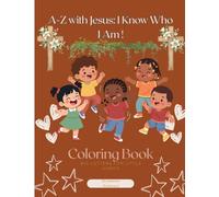 A-Z with Jesus: I know who I Am!: A Christian Alphabet Coloring Book for Kids.