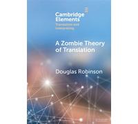 A Zombie Theory of Translation Or, What is a 'Revenant' Translation? - Douglas Robinson - Cambridge University Press - ebook (ePub) - Livre