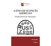 A Zona de Ocupação Americana: O lado obscuro da «libertação»