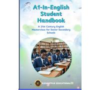 A1-In-English Student Handbook: A 21st Century English Masterclass for Senior Secondary Schools
