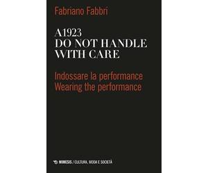 A1923. Do not handle with care. Indossare la performance-Wearing the performance. Ediz. bilingue