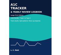 A1C TRACKER & YEARLY REVIEW LOGBOOK for Seniors: Large Print Edition