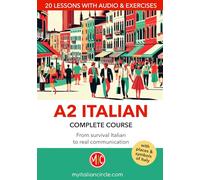 A2 Italian Complete Course: From Survival Italian to Real Communication