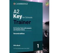 A2 Key for Schools Trainer 1 for the Revised Exam from 2020 Six Practice Tests with Answers and Teacher's Notes with Resources Download with eBook