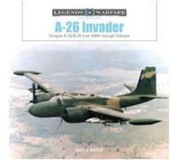A-26 Invader : Douglas A-26/B-26 — De la Seconde Guerre mondiale au Vietnam (Schiffer Publishing)