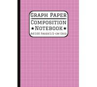 A4 Graph Paper Composition Notebook: 0.5cm/5mm Square Grid, 100 Pages A4 Grid Paper (21 x 29.7 cm, 8.3 x 11.7 in) For Math, Science, Engineering