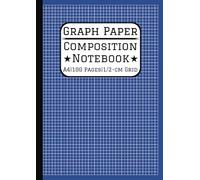A4 Graph Paper Composition Notebook: 0.5cm/5mm Square Grid, 100 Pages A4 Grid Paper (21 x 29.7 cm, 8.3 x 11.7 in) For Math, Science, Engineering