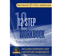 AA 12 STEP WORKBOOK: AA Twelve Steps Journal To Sobriety & Addiction Recovery In Anonymous Fellowships With Added 4th Step Inventory Worksheets