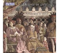 Di Corte in Corte – Humanisme dans la Musique Italienne – CD – Tactus