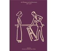 AA Women In Architecture 19172017 by Elizabeth Lynne Walker Darling Elizabeth Lynne Walker Darling (Auteur)