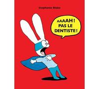 Aaaah ! Pas le dentiste ! - Stephanie Blake - Ecole Des Loisirs - relié - Album éveil dès la naissance