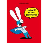 Aaaah ! Pas le dentiste ! - Stephanie Blake - Ecole Des Loisirs - relié - Album jeunesse dès 3 ans