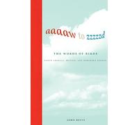 Aaaaw to Zzzzzd: The Words of Birds: North America, Britain, and Northern Europe