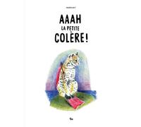 Aaah la petite colère - Margay Margay - La Cinquieme Couche - broché - Bande dessinée
