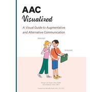 AAC Visualized: A Visual Guide to Augmentative and Alternative Communication