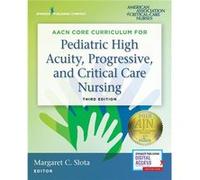 AACN Core Curriculum for Pediatric High Acuity Progressive and Critical Care Nursing - Springer Publishing Co Inc - Springer Publishing Co Inc - Livre en Springer Publishing Co IncSpringer Publishing 