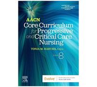 Aacn Core Curriculum For Progressive And Critical Care Nursing