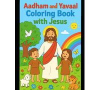 Aadham and Yavaal Coloring Book with Jesus: 30 Bible Story Coloring Pages for Kids - Fun and Faithful Learning through the Story of Creation