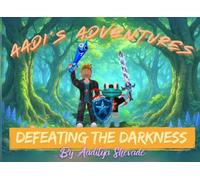 Aadi’s Adventures: Defeating the Darkness