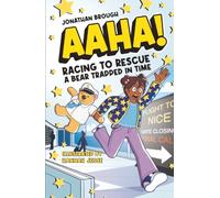AAHA! Racing to Rescue a Bear Trapped in Time: A Hilarious Time Travel Comedy for Ages 7-11