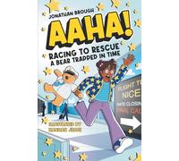 AAHA! Racing to Rescue a Bear Trapped in Time: A Hilarious Time Travel Comedy for Ages 7-11