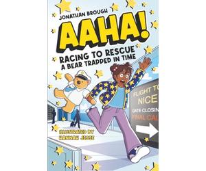 AAHA! Racing to Rescue a Bear Trapped in Time: A Hilarious Time Travel Comedy for Ages 7-11