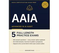 AAIA Exam Prep 2026: Scenario-Based Practice Questions with Worked Explanations for the ISACA Advanced in AI Audit Exam