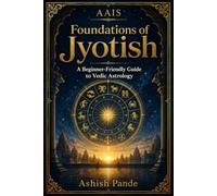 AAIS Foundations of Jyotish: A Beginner-Friendly Guide to Vedic Astrology