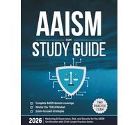 AAISM Exam Study Guide: Mastering AI Governance, Risk, and Security for the AAISM Certification with 2 Full-Length Practice Exams