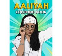 Aaliyah Coloring Book: Five-star Quality Coloring Book With Flawless Illustrations Of Beautiful Aaliyah To Unleash Your Artistic Potential