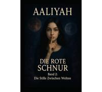 AALIYAH DIE ROTE SCHNUR: Band 2: Die Stille Zwischen Welten