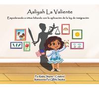 Aaliyah La Valiente: Empoderando A Niños Lidiando Con La Aplicación De La Ley De Inmigración