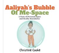 Aaliyah's Bubble of Me-Space: A story about personal space and health boundaries