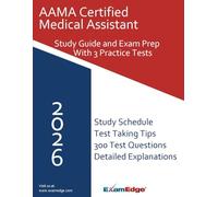 AAMA Certified Medical Assistant (CMA) Study Guide - Includes 3 Full-Length Practice Tests: Ace your CMA exam on the first try with Exam Edge’s ultimate prep companion!