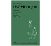 Une vie de juif L'Odyssée d'un médecin juif en Pologne 1939-1945 - Edward Reicher - L'harmattan - broché - Récit