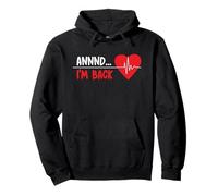 Aannnd I'm Back - Funny Heart Attack Survivor Recovery Sweat à Capuche