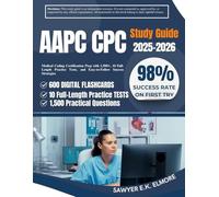 AAPC CPC Study Guide 2025-2026: Medical Coding Certification Prep with 1,500+ Q&As, 10 Full-Length Practice Tests, and Easy-to-Follow Success Strategies