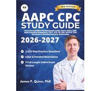 AAPC CPC Study Guide 2026-2027: Pass the Certified Professional Coder Exam with 2,200 Real Practice Questions-CPT, ICD-10-CM, HCPCS, E/M Services & Detailed Answer Rationales