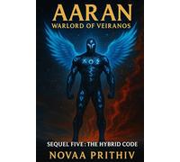 AARAN - Warlord of Veiranos : Sequel Five - The Hybrid Code: Post-Apocalyptic Intergalactic War Novel