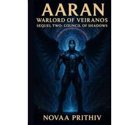 AARAN - Warlord of Veiranos: Sequel Two - Council of Shadows : Post-Apocalyptic Intergalactic War Novel