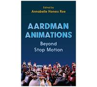 Aardman Animations: Beyond Stop-Motion