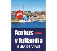 Aarhus y Jutlandia GUÍA DE VIAJE 2026: Experimente los lugares más guardados de Dinamarca, los sabores locales, la cultura y los viajes por carretera costeros a través de Jutlandia y más allá